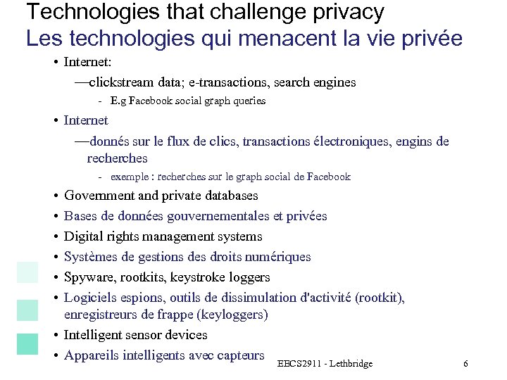 Technologies that challenge privacy Les technologies qui menacent la vie privée • Internet: —clickstream