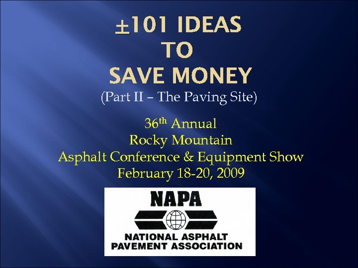 +101 IDEAS TO SAVE MONEY (Part II – The Paving Site) 36 th Annual