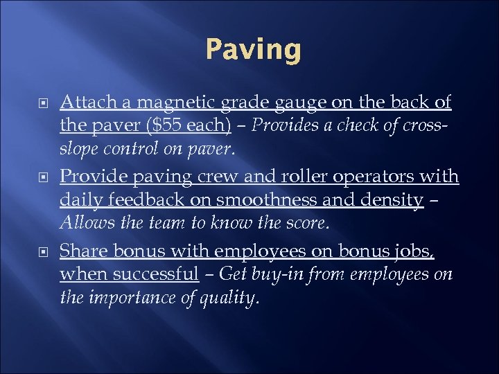 Paving Attach a magnetic grade gauge on the back of the paver ($55 each)