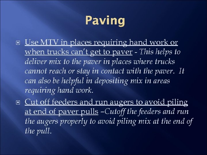 Paving Use MTV in places requiring hand work or when trucks can’t get to