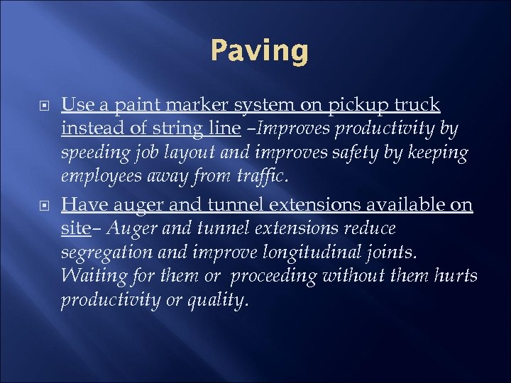 Paving Use a paint marker system on pickup truck instead of string line –Improves