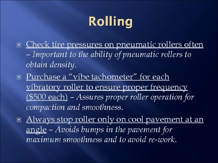 Rolling Check tire pressures on pneumatic rollers often – Important to the ability of