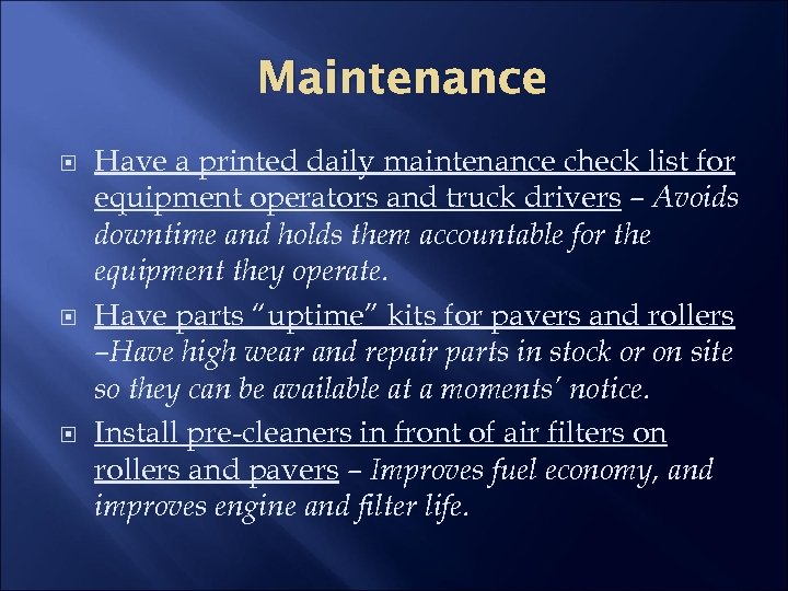 Maintenance Have a printed daily maintenance check list for equipment operators and truck drivers