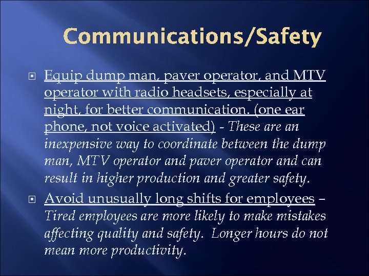 Communications/Safety Equip dump man, paver operator, and MTV operator with radio headsets, especially at