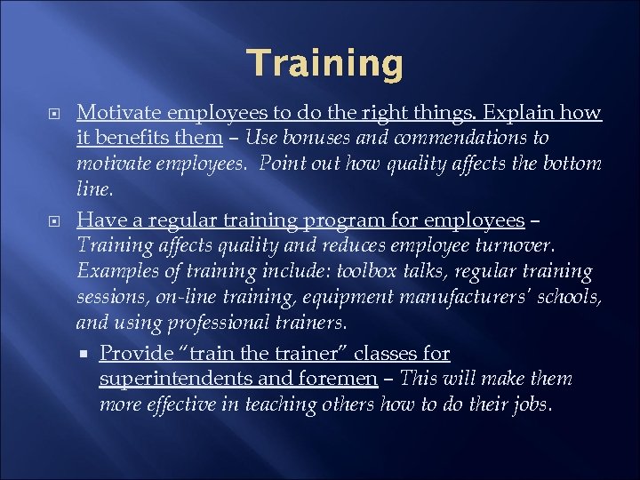 Training Motivate employees to do the right things. Explain how it benefits them –