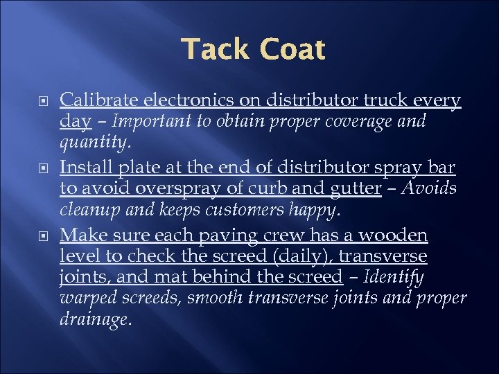 Tack Coat Calibrate electronics on distributor truck every day – Important to obtain proper