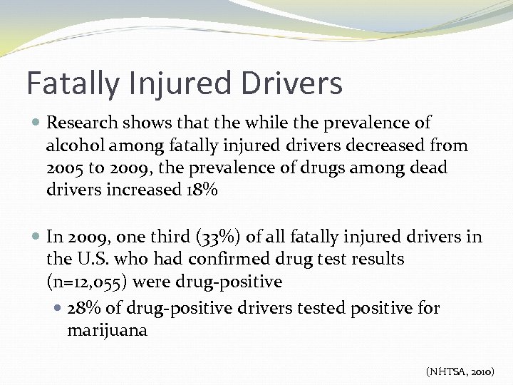 Fatally Injured Drivers Research shows that the while the prevalence of alcohol among fatally