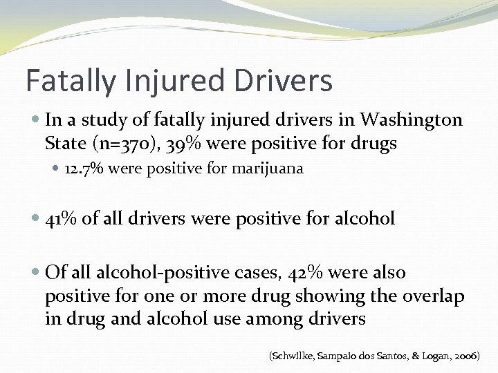 Fatally Injured Drivers In a study of fatally injured drivers in Washington State (n=370),
