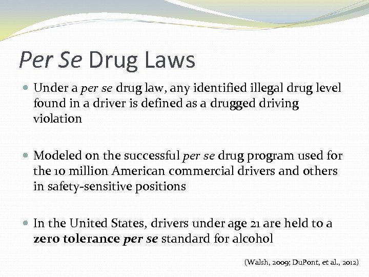 Per Se Drug Laws Under a per se drug law, any identified illegal drug