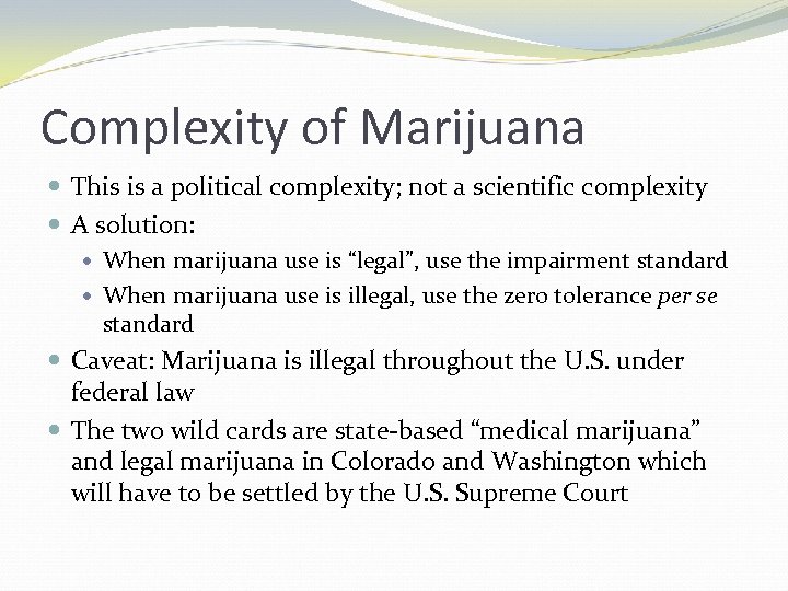 Complexity of Marijuana This is a political complexity; not a scientific complexity A solution: