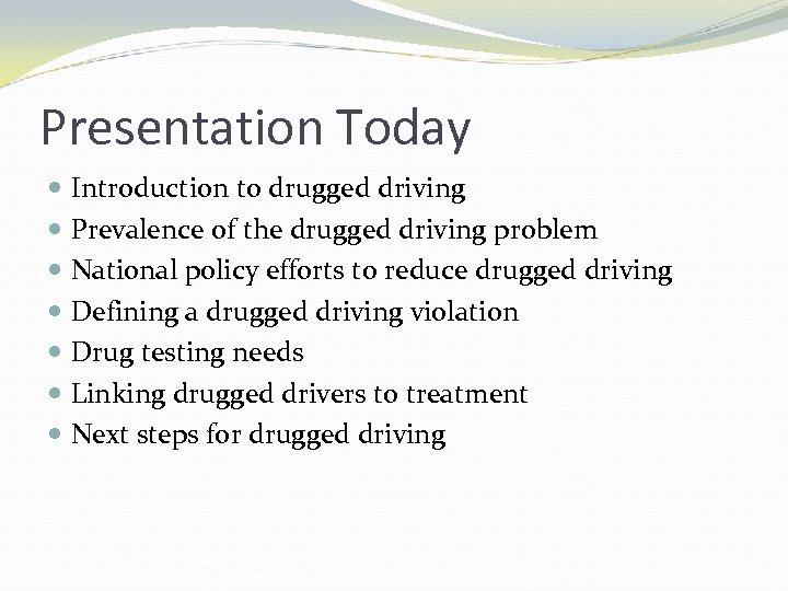 Presentation Today Introduction to drugged driving Prevalence of the drugged driving problem National policy