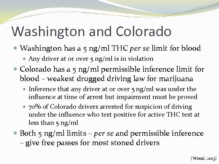Washington and Colorado Washington has a 5 ng/ml THC per se limit for blood