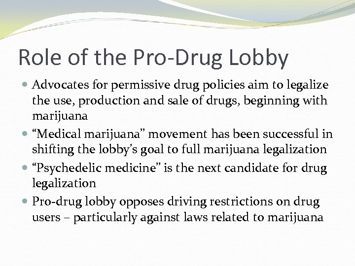 Role of the Pro-Drug Lobby Advocates for permissive drug policies aim to legalize the