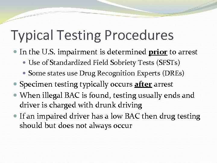 Typical Testing Procedures In the U. S. impairment is determined prior to arrest Use