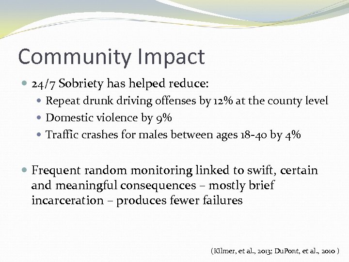 Community Impact 24/7 Sobriety has helped reduce: Repeat drunk driving offenses by 12% at