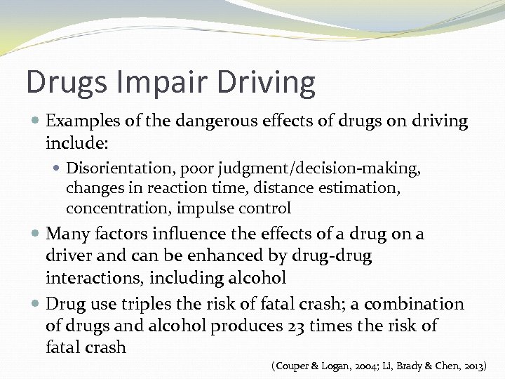 Drugs Impair Driving Examples of the dangerous effects of drugs on driving include: Disorientation,