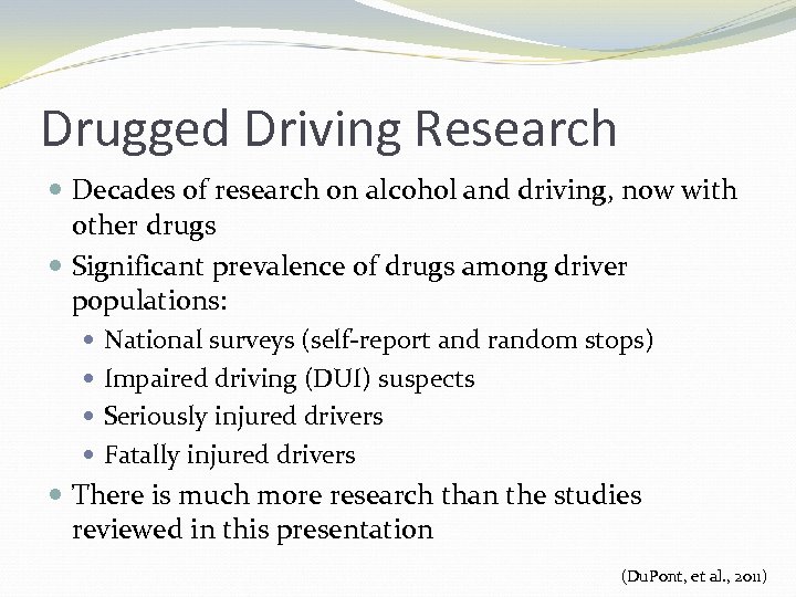 Drugged Driving Research Decades of research on alcohol and driving, now with other drugs