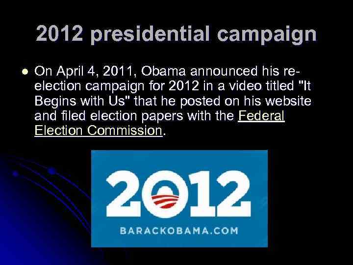 2012 presidential campaign l On April 4, 2011, Obama announced his reelection campaign for