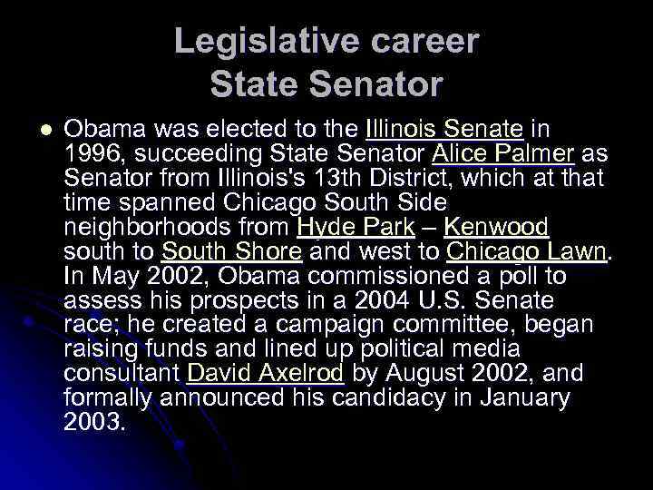 Legislative career State Senator l Obama was elected to the Illinois Senate in 1996,