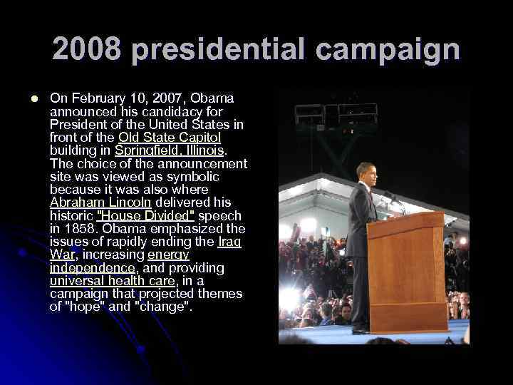 2008 presidential campaign l On February 10, 2007, Obama announced his candidacy for President