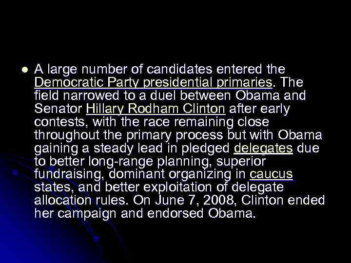 l A large number of candidates entered the Democratic Party presidential primaries. The field