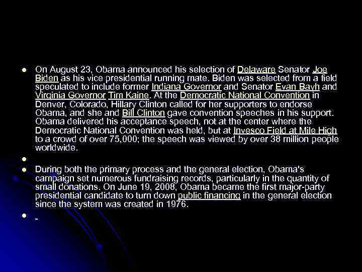 l l On August 23, Obama announced his selection of Delaware Senator Joe Biden