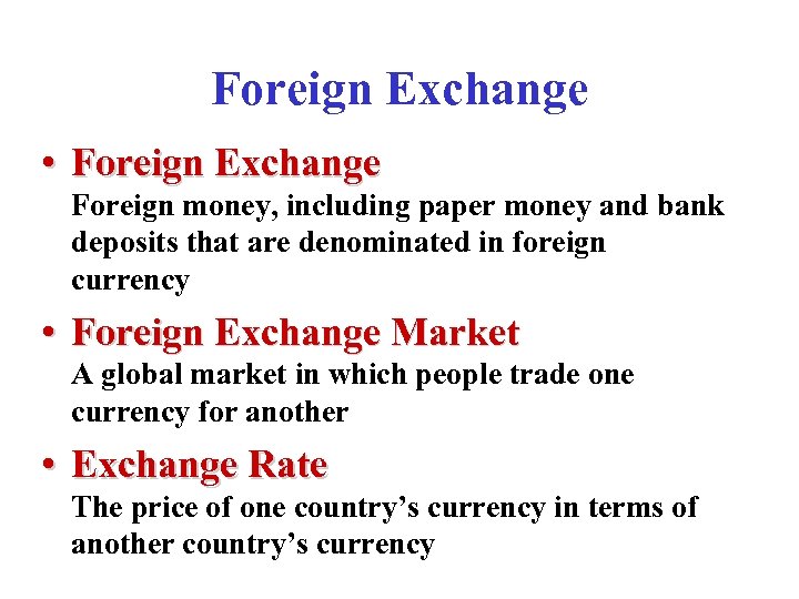 Foreign Exchange • Foreign Exchange Foreign money, including paper money and bank deposits that