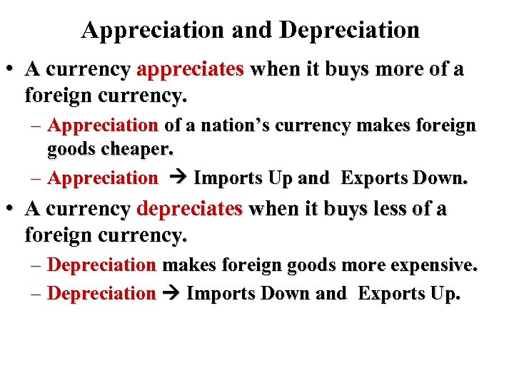 Appreciation and Depreciation • A currency appreciates when it buys more of a foreign
