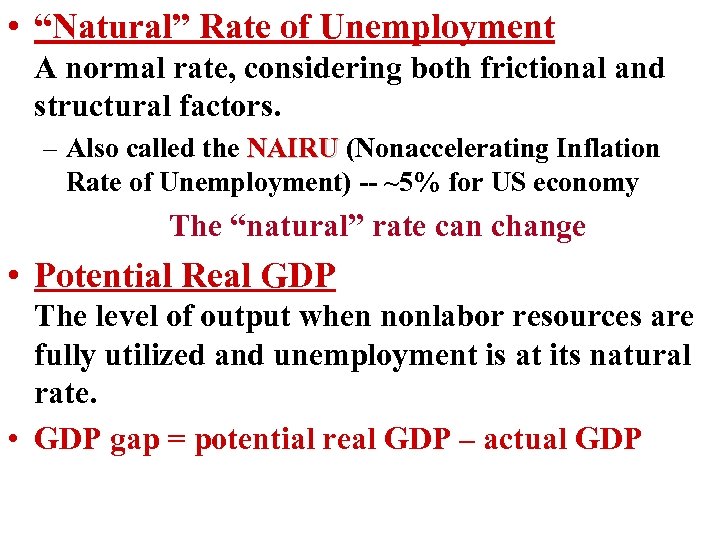  • “Natural” Rate of Unemployment A normal rate, considering both frictional and structural