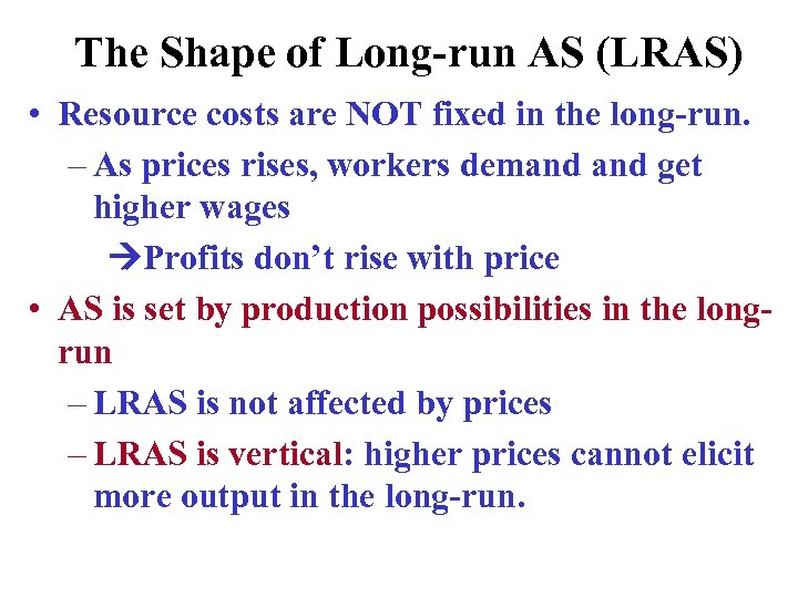 The Shape of Long-run AS (LRAS) • Resource costs are NOT fixed in the