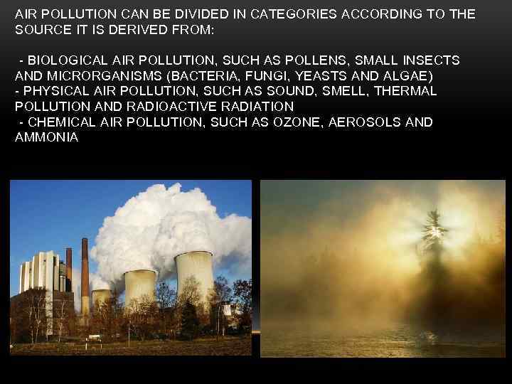 AIR POLLUTION CAN BE DIVIDED IN CATEGORIES ACCORDING TO THE SOURCE IT IS DERIVED