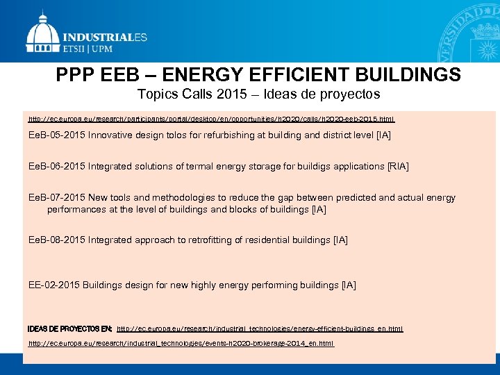 PPP EEB – ENERGY EFFICIENT BUILDINGS Topics Calls 2015 – Ideas de proyectos http: