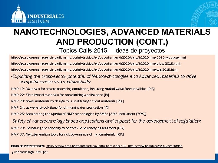 NANOTECHNOLOGIES, ADVANCED MATERIALS AND PRODUCTION (CONT. ) Topics Calls 2015 – Ideas de proyectos