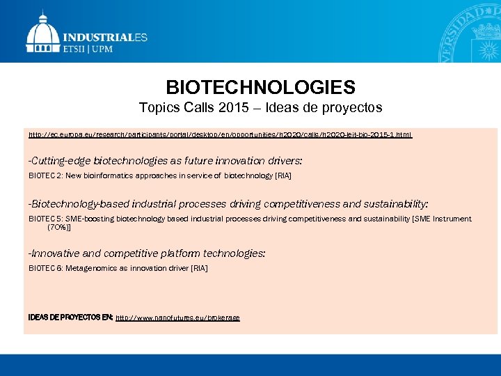 BIOTECHNOLOGIES Topics Calls 2015 – Ideas de proyectos http: //ec. europa. eu/research/participants/portal/desktop/en/opportunities/h 2020/calls/h 2020
