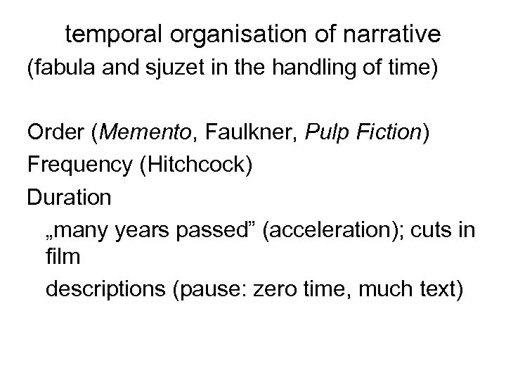 temporal organisation of narrative (fabula and sjuzet in the handling of time) Order (Memento,