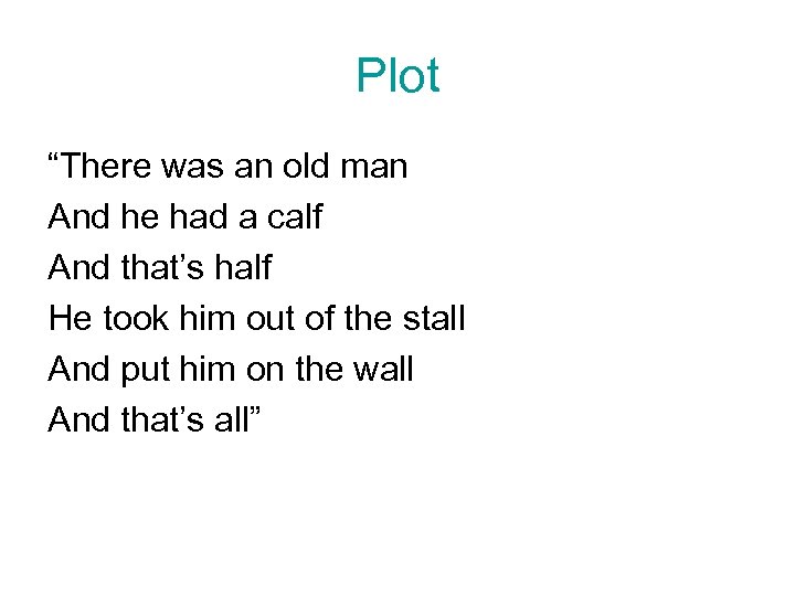 Plot “There was an old man And he had a calf And that’s half