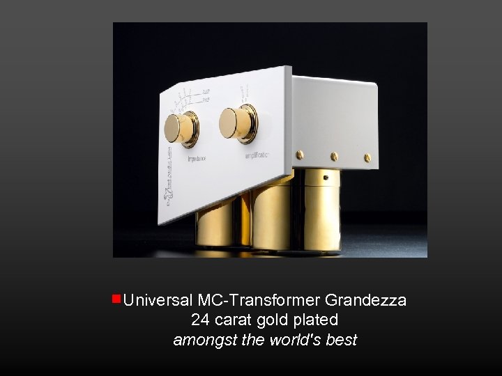 Universal MC-Transformer Grandezza 24 carat gold plated amongst the world's best 