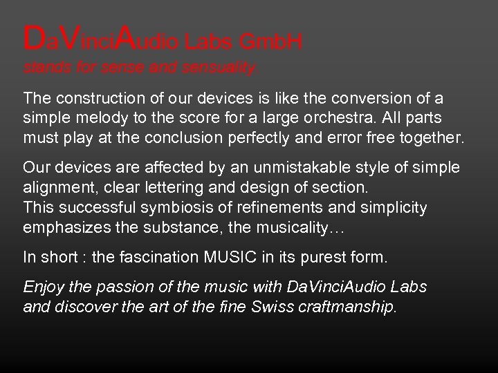Da. Vinci. Audio Labs Gmb. H stands for sense and sensuality. The construction of