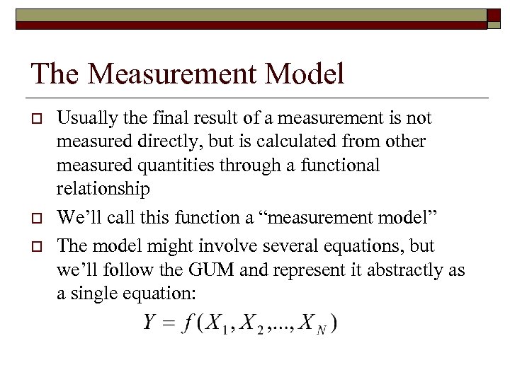 The Measurement Model o o o Usually the final result of a measurement is