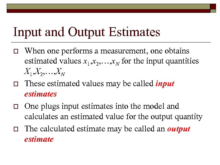 Input and Output Estimates o o When one performs a measurement, one obtains estimated