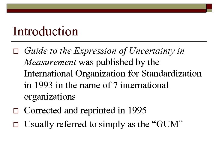 Introduction o o o Guide to the Expression of Uncertainty in Measurement was published