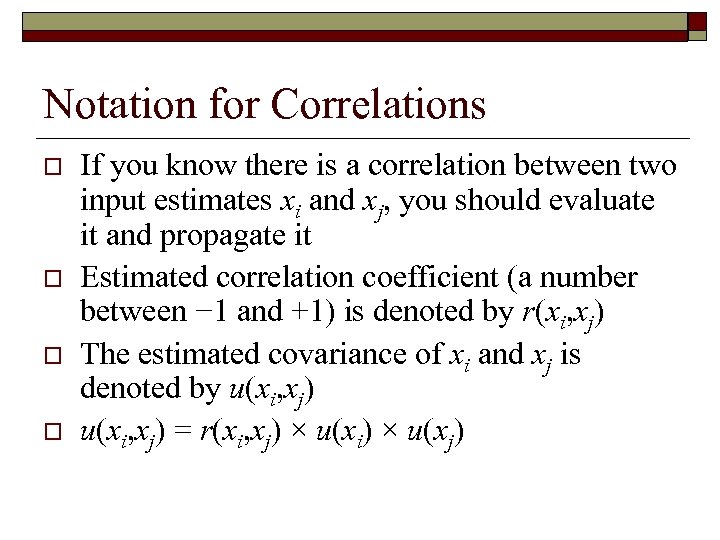 Notation for Correlations o o If you know there is a correlation between two