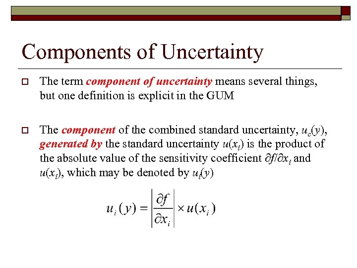 Components of Uncertainty o The term component of uncertainty means several things, but one