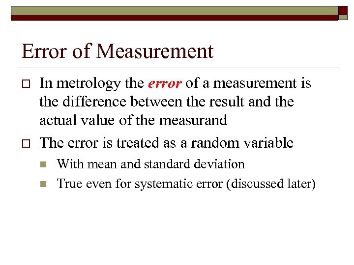 Error of Measurement o o In metrology the error of a measurement is the