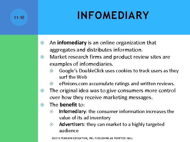 INFOMEDIARY 11 -10 An infomediary is an online organization that aggregates and distributes information.