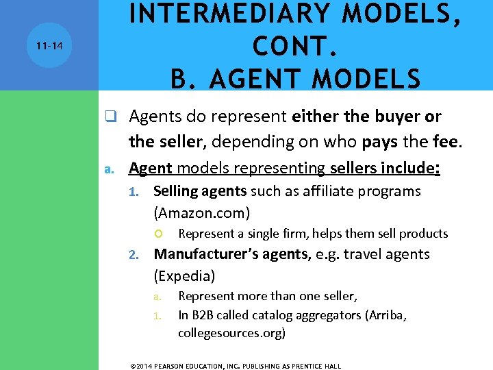 INTERMEDIARY MODELS, CONT. B. AGENT MODELS 11 -14 q a. Agents do represent either