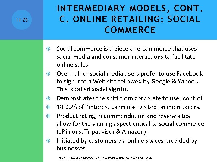 INTERMEDIARY MODELS, CONT. C. ONLINE RETAILING: SOCIAL COMMERCE 11 -25 Social commerce is a