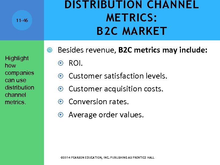 DISTRIBUTION CHANNEL METRICS: B 2 C MARKET 11 -46 Highlight how companies can use