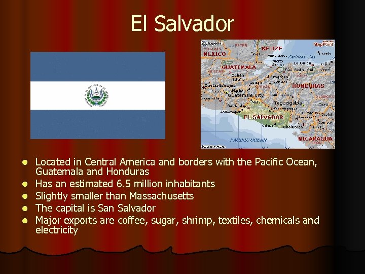 El Salvador l l l Located in Central America and borders with the Pacific