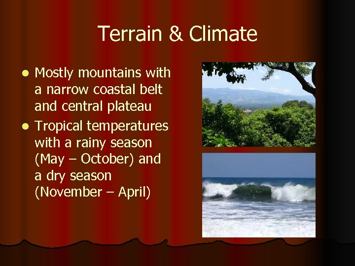 Terrain & Climate Mostly mountains with a narrow coastal belt and central plateau l